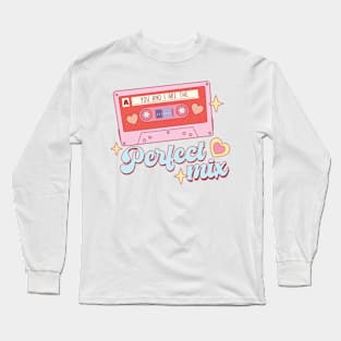 You and I are the perfect mix Long Sleeve T-Shirt